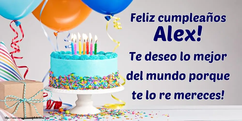 Feliz Cumpleaños Alex! Los mejores deseos para ti